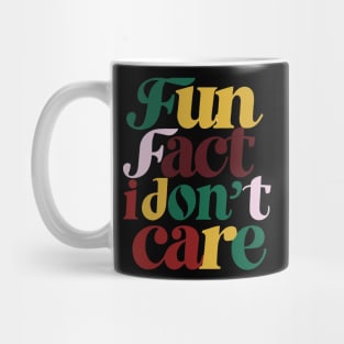 Fun fact i dont care Mug